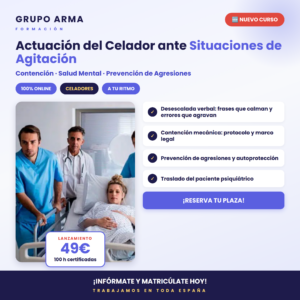 Actuación del Celador ante Situaciones de Agitación: Contención, Salud Mental y Prevención de Agresiones 100H